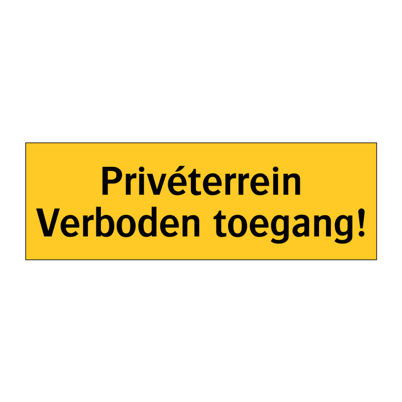 Privéterrein Verboden toegang! & Privéterrein Verboden toegang! & Privéterrein Verboden toegang!