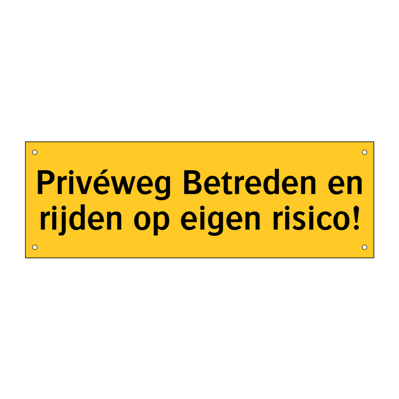 Privéweg Betreden en rijden op eigen risico! & Privéweg Betreden en rijden op eigen risico!