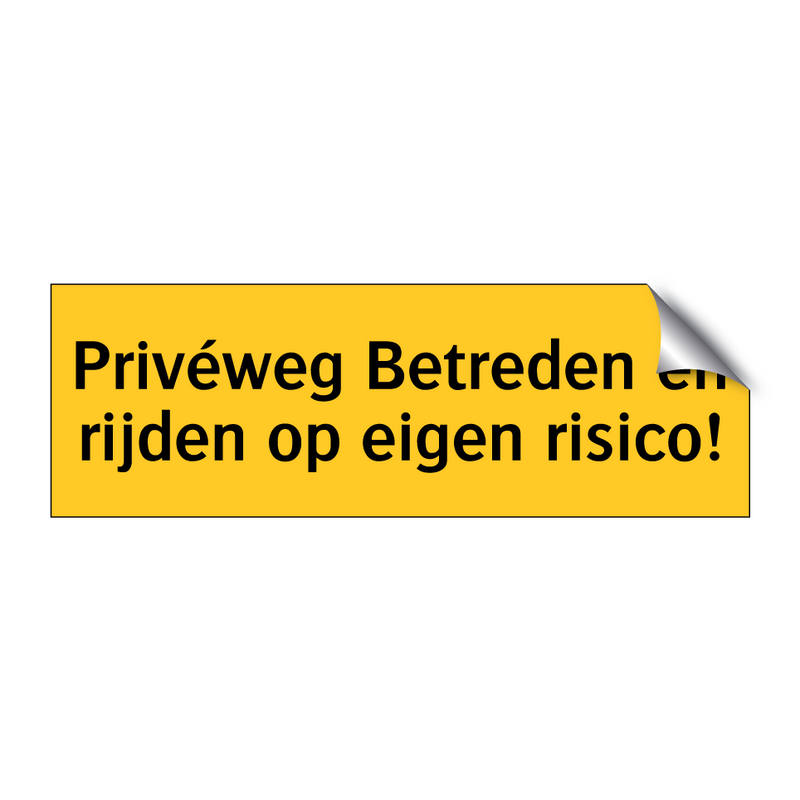 Privéweg Betreden en rijden op eigen risico! & Privéweg Betreden en rijden op eigen risico!