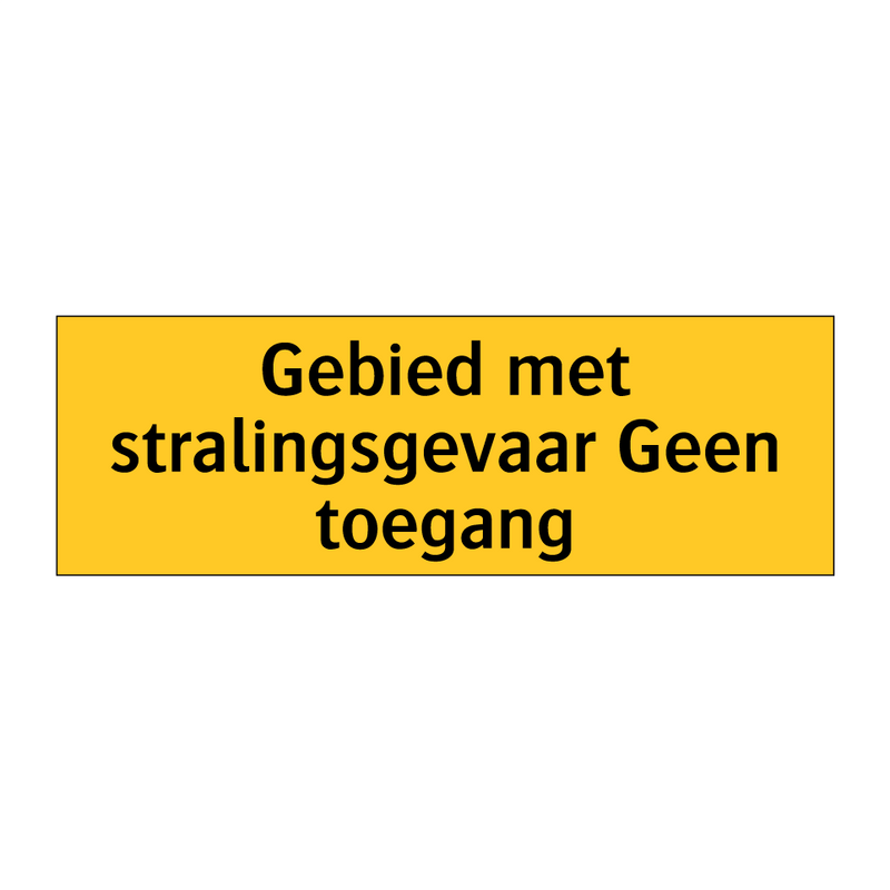 Gebied met stralingsgevaar Geen toegang & Gebied met stralingsgevaar Geen toegang