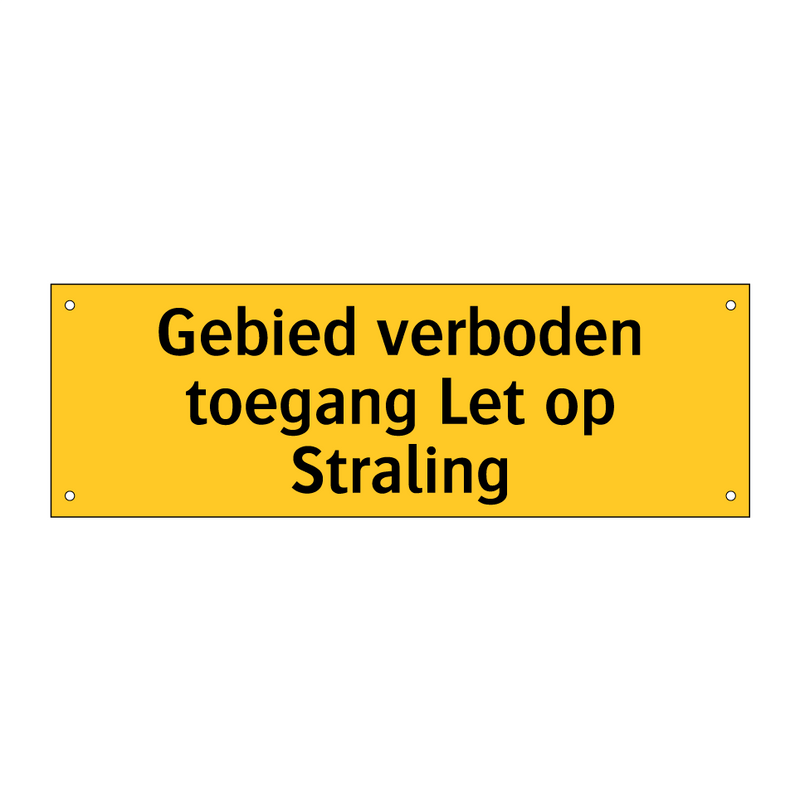 Gebied verboden toegang Let op Straling & Gebied verboden toegang Let op Straling