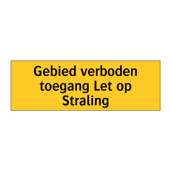 Gebied verboden toegang Let op Straling & Gebied verboden toegang Let op Straling