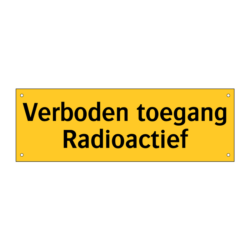 Verboden toegang Radioactief & Verboden toegang Radioactief & Verboden toegang Radioactief