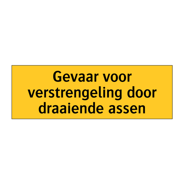 Gevaar voor verstrengeling door draaiende assen & Gevaar voor verstrengeling door draaiende assen