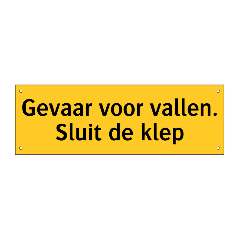 Gevaar voor vallen. Sluit de klep & Gevaar voor vallen. Sluit de klep