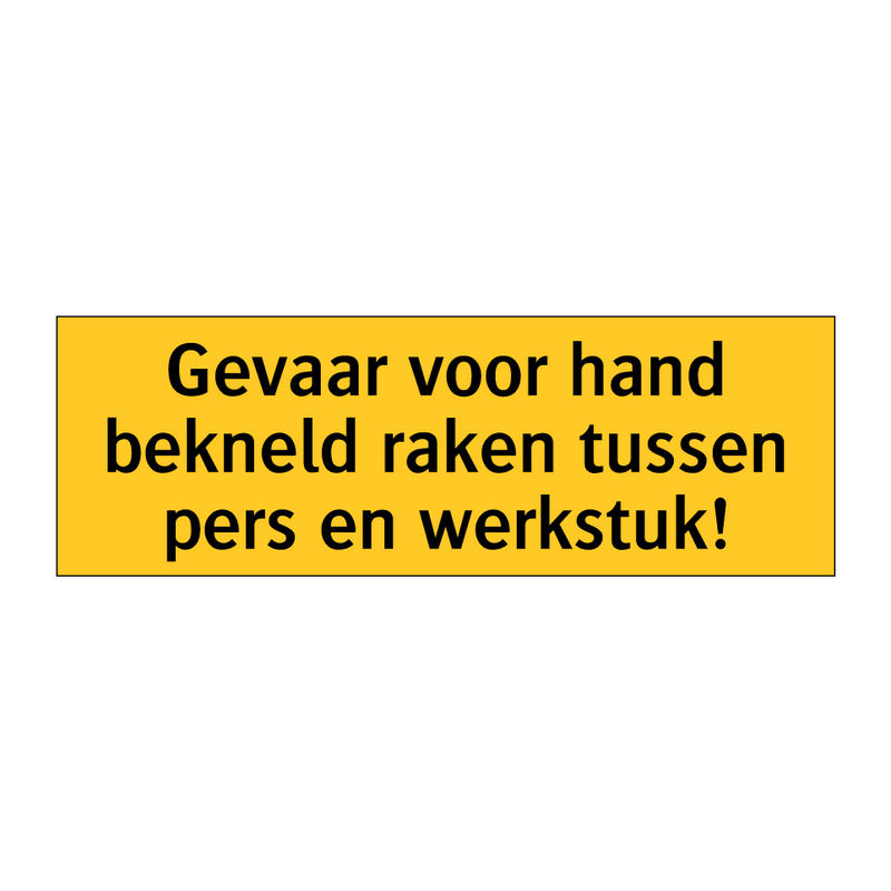 Gevaar voor hand bekneld raken tussen pers en werkstuk!