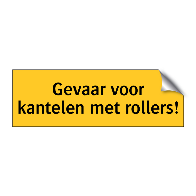 Gevaar voor kantelen met rollers! & Gevaar voor kantelen met rollers!