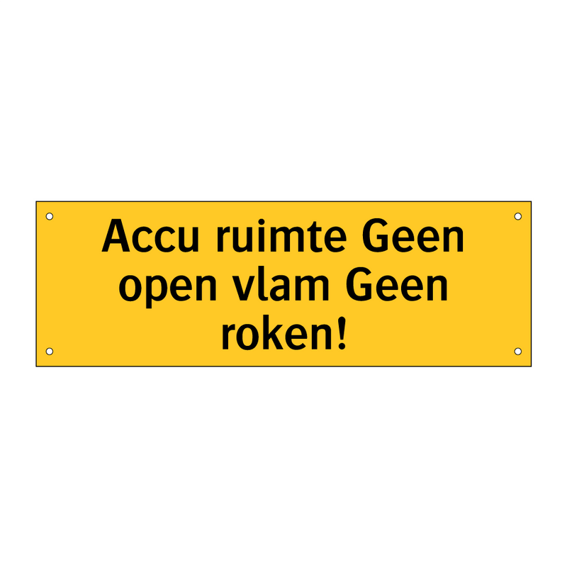 Accu ruimte Geen open vlam Geen roken! & Accu ruimte Geen open vlam Geen roken!