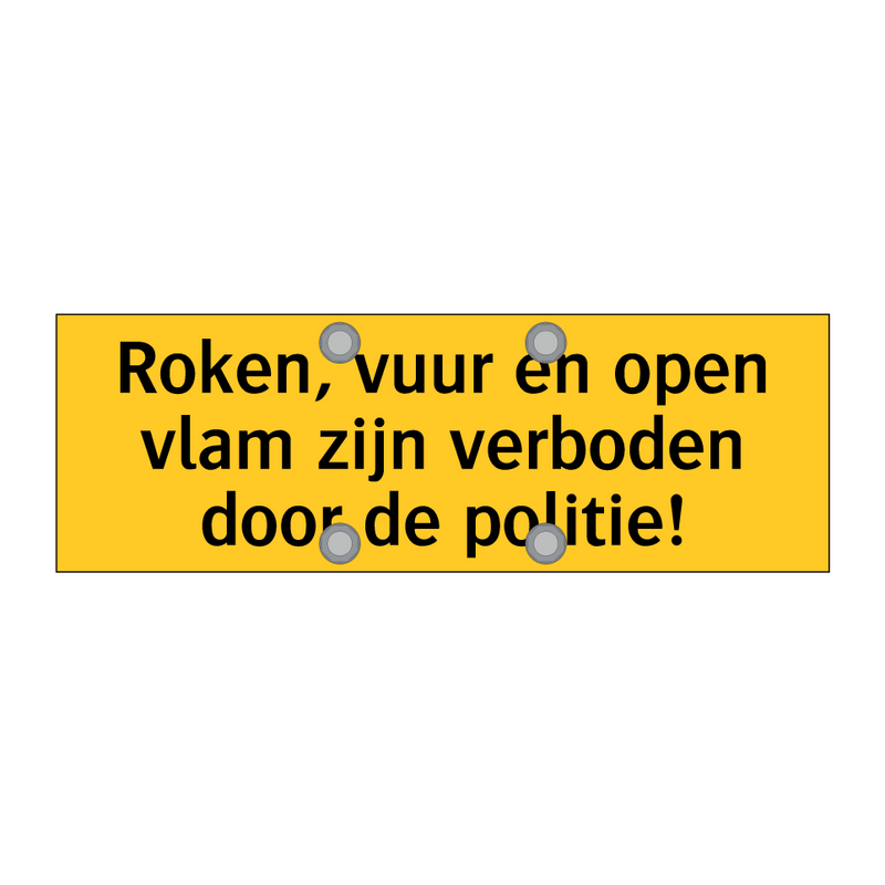 Roken, vuur en open vlam zijn verboden door de politie!