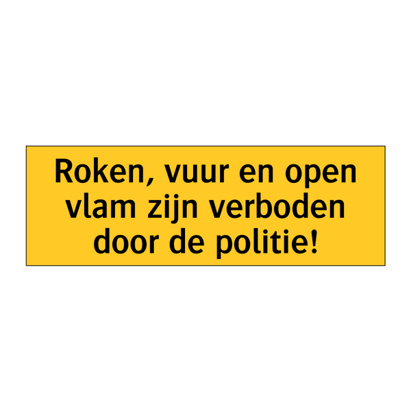 Roken, vuur en open vlam zijn verboden door de politie!