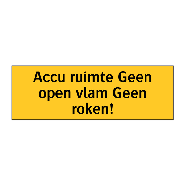 Accu ruimte Geen open vlam Geen roken! & Accu ruimte Geen open vlam Geen roken!