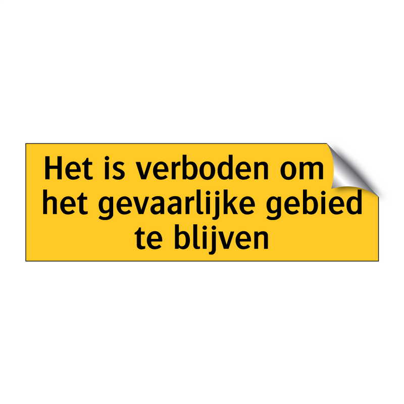 Het is verboden om in het gevaarlijke gebied te blijven