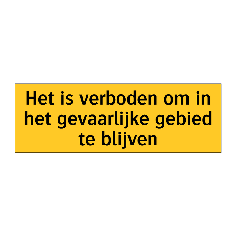 Het is verboden om in het gevaarlijke gebied te blijven