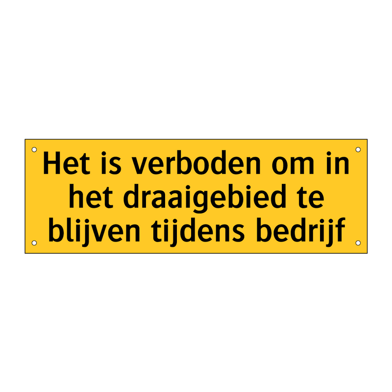 Het is verboden om in het draaigebied te blijven /.../