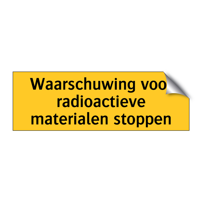 Waarschuwing voor radioactieve materialen stoppen