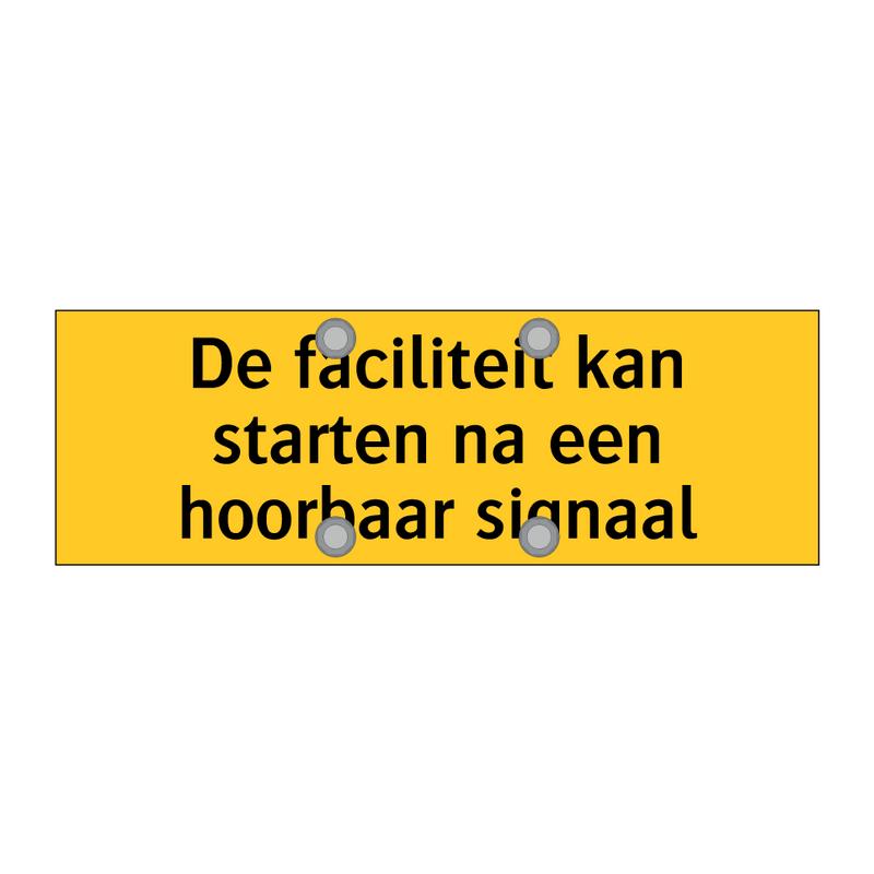 De faciliteit kan starten na een hoorbaar signaal