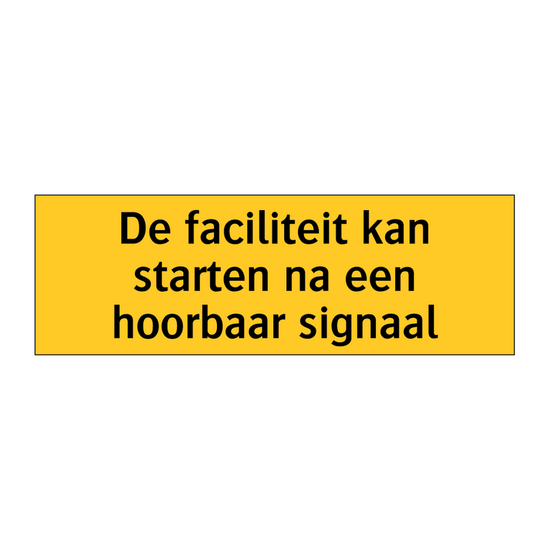 De faciliteit kan starten na een hoorbaar signaal