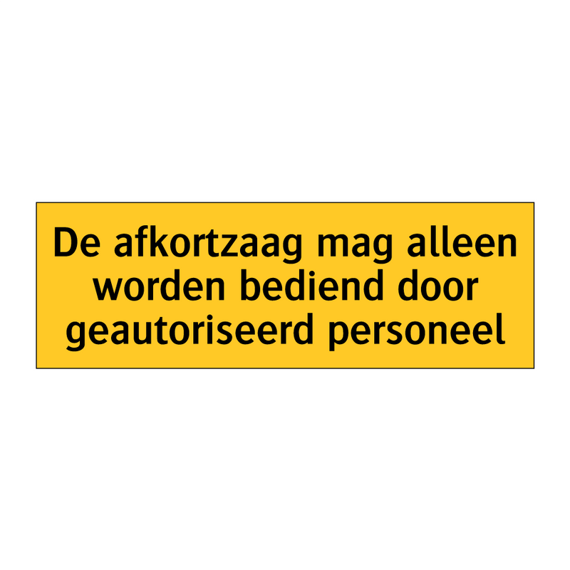 De afkortzaag mag alleen worden bediend door /.../