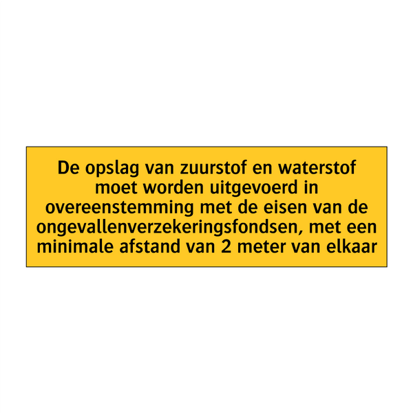 De opslag van zuurstof en waterstof moet worden /.../