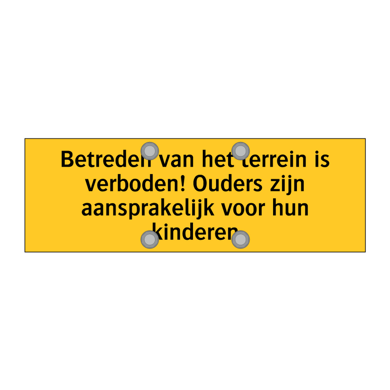 Betreden van het terrein is verboden! Ouders zijn /.../