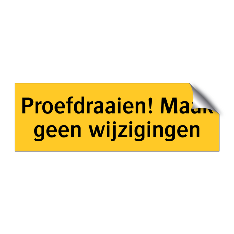 Proefdraaien! Maak geen wijzigingen & Proefdraaien! Maak geen wijzigingen