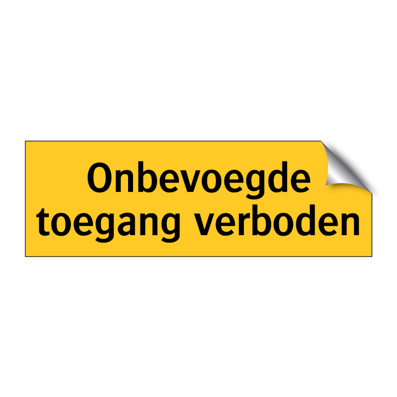 Onbevoegde toegang verboden & Onbevoegde toegang verboden & Onbevoegde toegang verboden