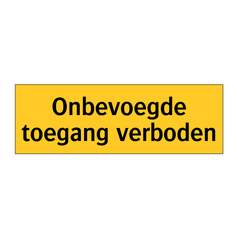 Onbevoegde toegang verboden & Onbevoegde toegang verboden & Onbevoegde toegang verboden