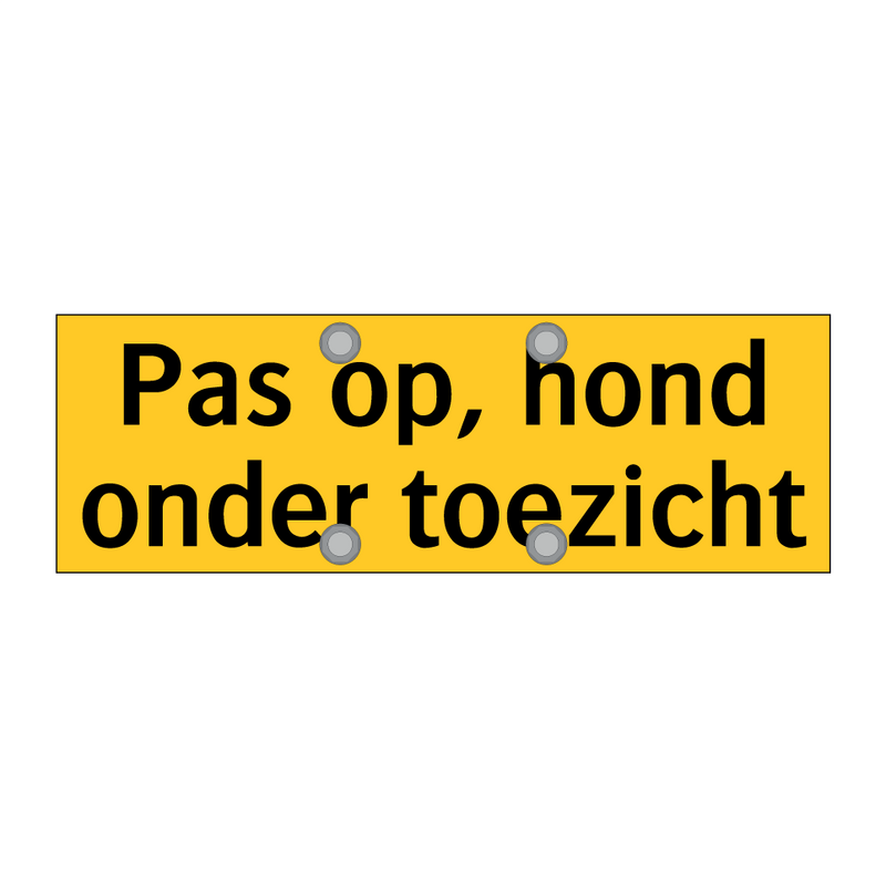 Pas op, hond onder toezicht & Pas op, hond onder toezicht & Pas op, hond onder toezicht