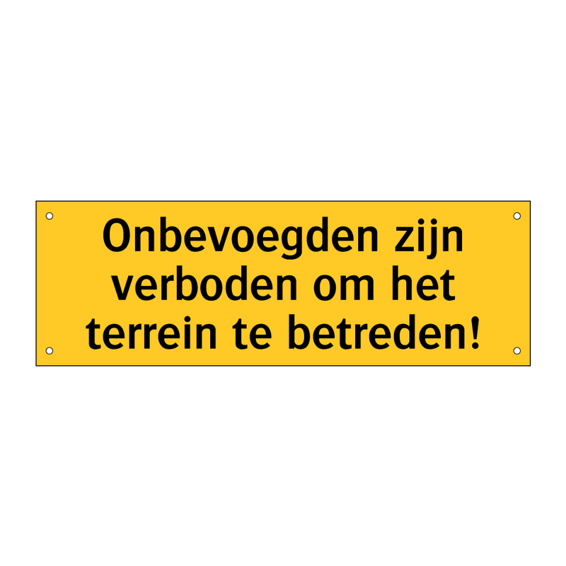 Onbevoegden zijn verboden om het terrein te betreden!