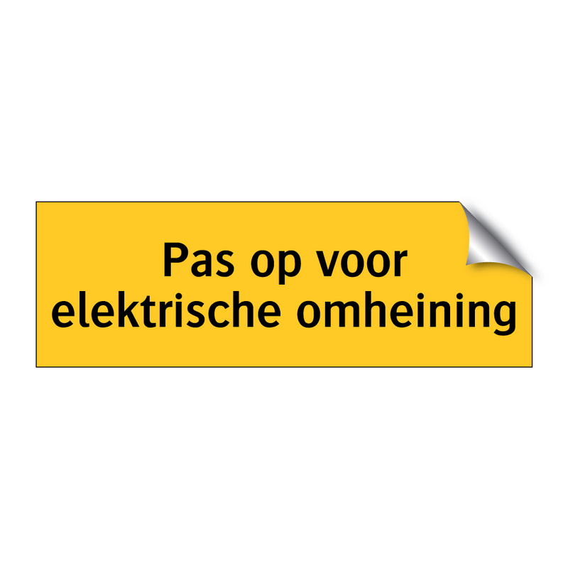 Pas op voor elektrische omheining & Pas op voor elektrische omheining