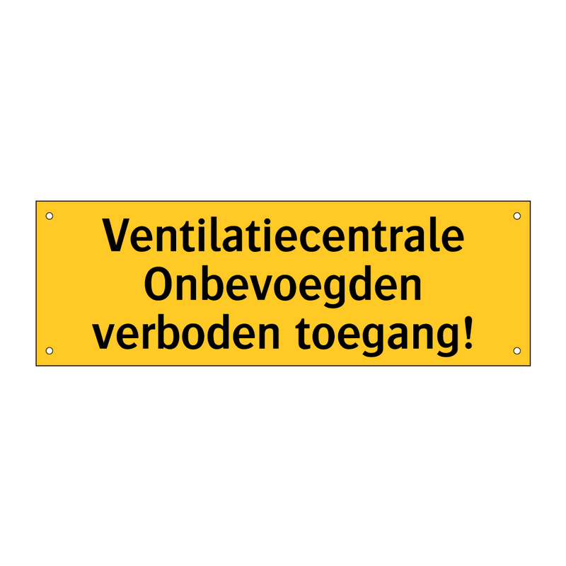 Ventilatiecentrale Onbevoegden verboden toegang! & Ventilatiecentrale Onbevoegden verboden toegang!