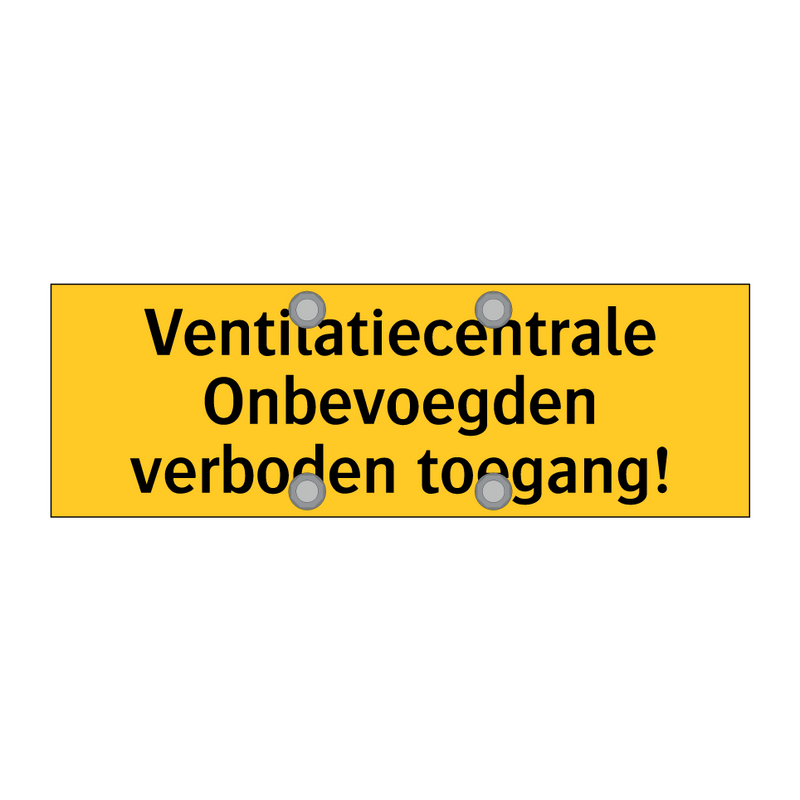 Ventilatiecentrale Onbevoegden verboden toegang! & Ventilatiecentrale Onbevoegden verboden toegang!