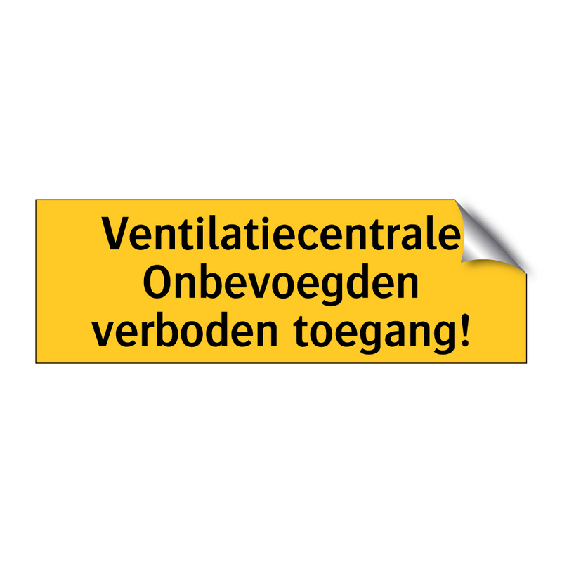 Ventilatiecentrale Onbevoegden verboden toegang! & Ventilatiecentrale Onbevoegden verboden toegang!