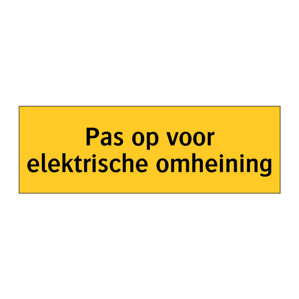 Pas op voor elektrische omheining & Pas op voor elektrische omheining