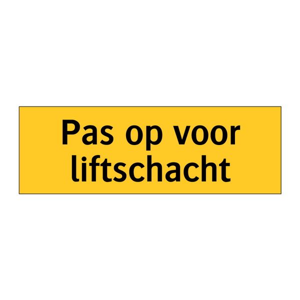 Pas op voor liftschacht & Pas op voor liftschacht & Pas op voor liftschacht