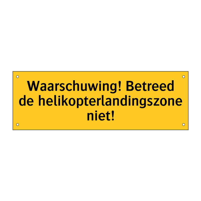 Waarschuwing! Betreed de helikopterlandingszone niet!