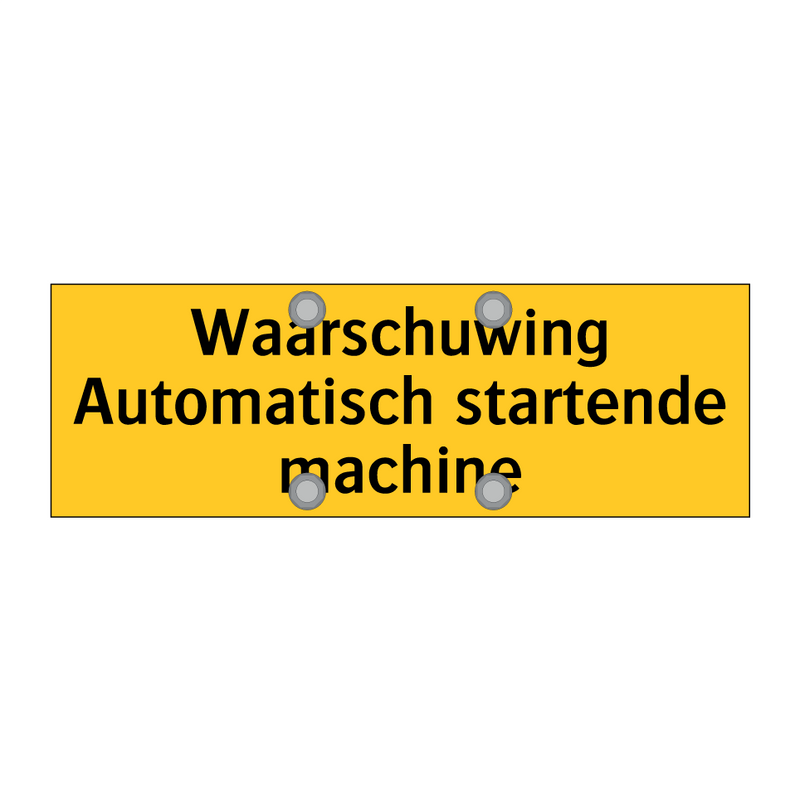 Waarschuwing Automatisch startende machine & Waarschuwing Automatisch startende machine