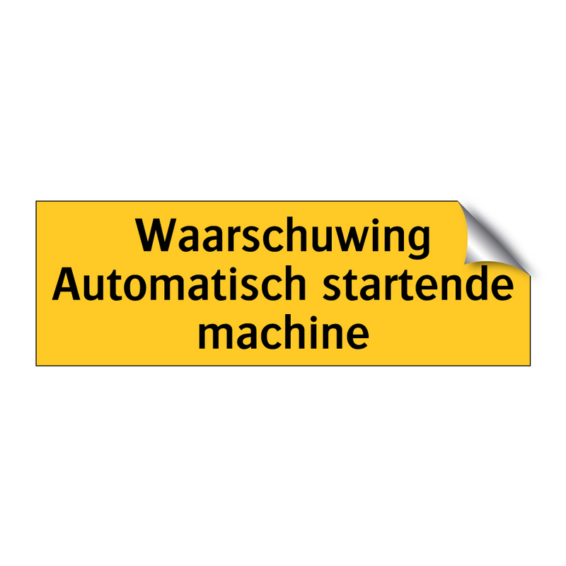 Waarschuwing Automatisch startende machine & Waarschuwing Automatisch startende machine