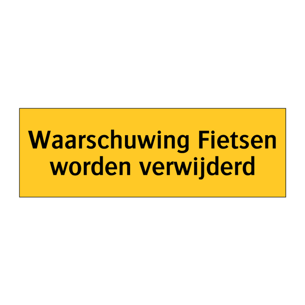 Waarschuwing Fietsen worden verwijderd & Waarschuwing Fietsen worden verwijderd