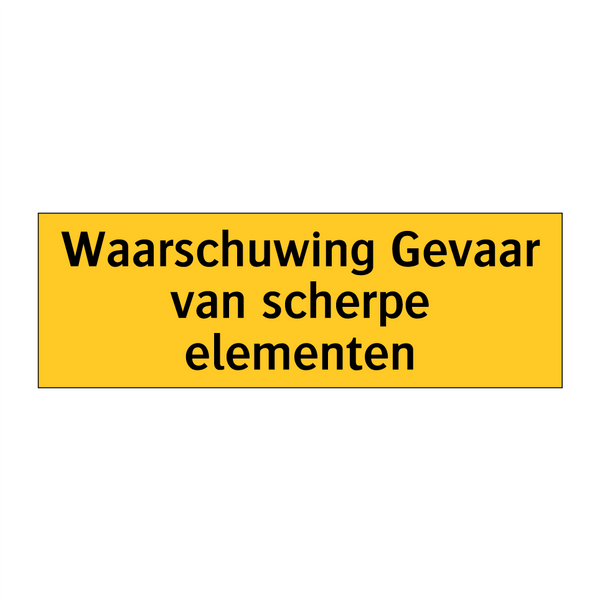 Waarschuwing Gevaar van scherpe elementen & Waarschuwing Gevaar van scherpe elementen