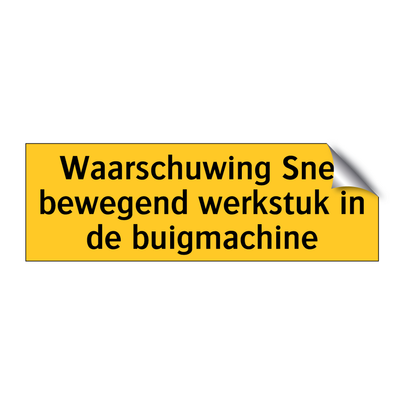 Waarschuwing Snel bewegend werkstuk in de buigmachine