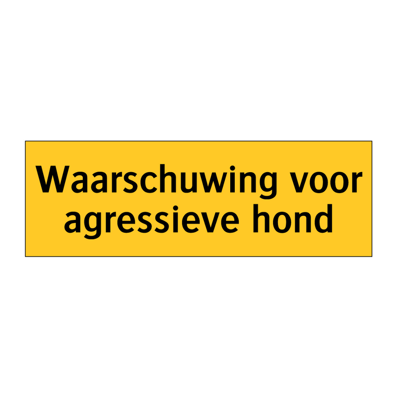 Waarschuwing voor agressieve hond & Waarschuwing voor agressieve hond