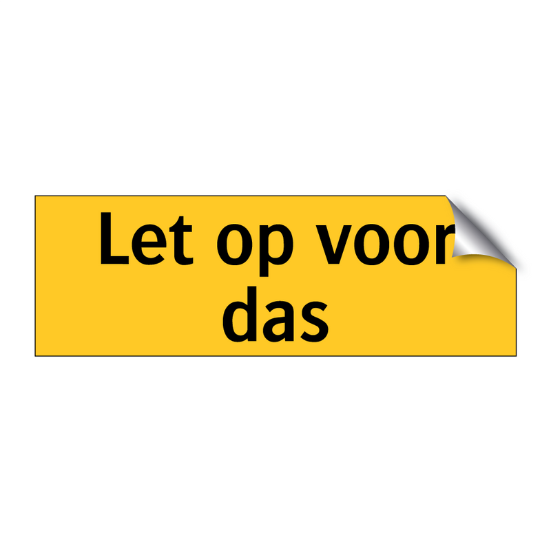 Let op voor das & Let op voor das & Let op voor das & Let op voor das