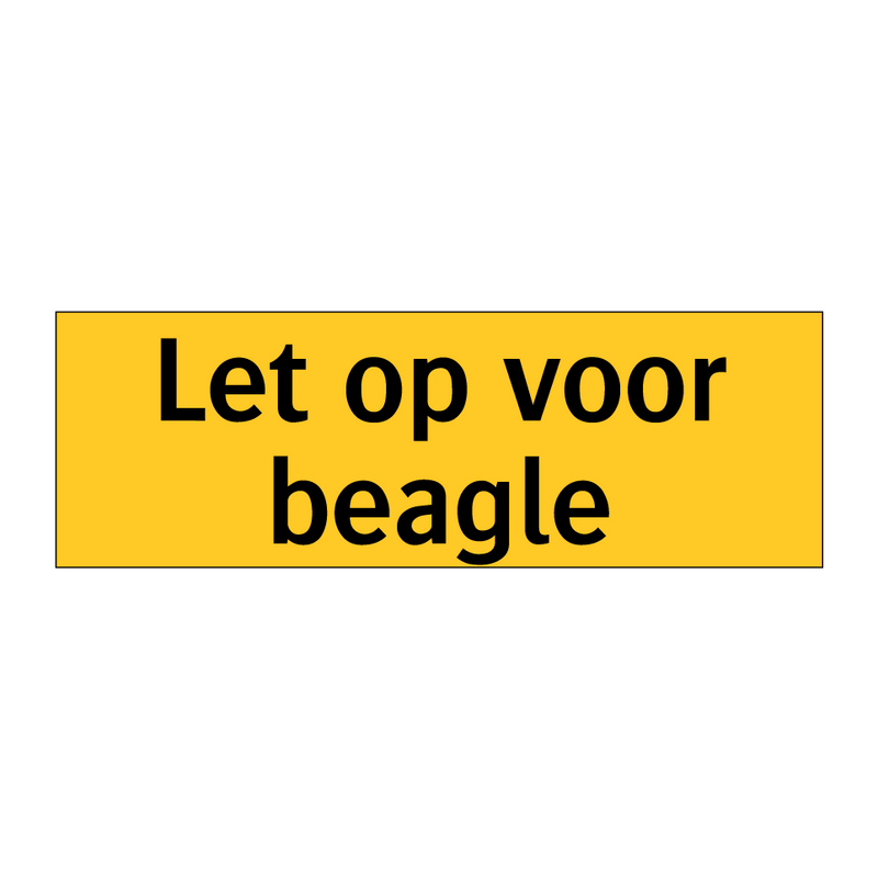 Let op voor beagle & Let op voor beagle & Let op voor beagle & Let op voor beagle