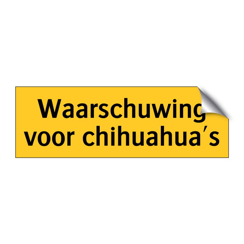 Waarschuwing voor chihuahua's & Waarschuwing voor chihuahua's & Waarschuwing voor chihuahua's