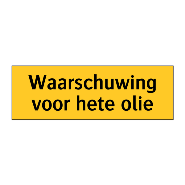 Waarschuwing voor hete olie & Waarschuwing voor hete olie & Waarschuwing voor hete olie