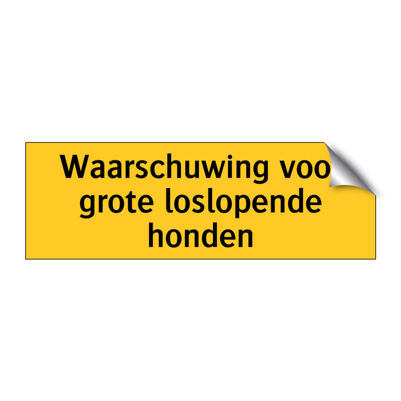 Waarschuwing voor grote loslopende honden & Waarschuwing voor grote loslopende honden