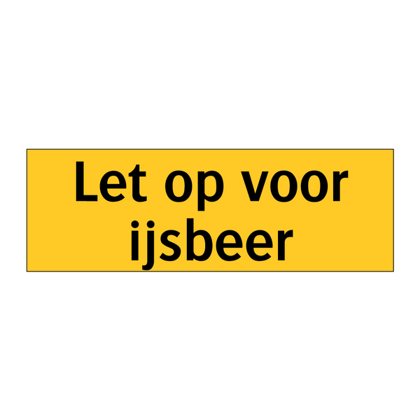 Let op voor ijsbeer & Let op voor ijsbeer & Let op voor ijsbeer & Let op voor ijsbeer