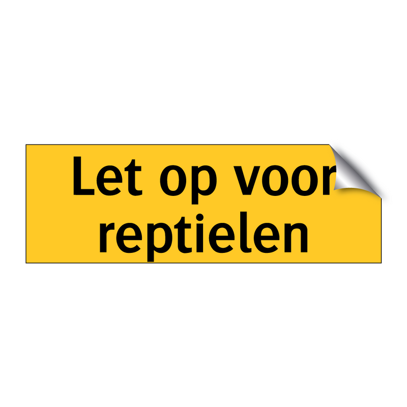 Let op voor reptielen & Let op voor reptielen & Let op voor reptielen & Let op voor reptielen