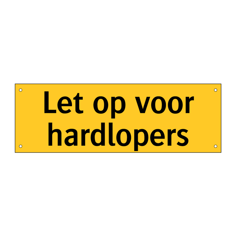 Let op voor hardlopers & Let op voor hardlopers & Let op voor hardlopers & Let op voor hardlopers